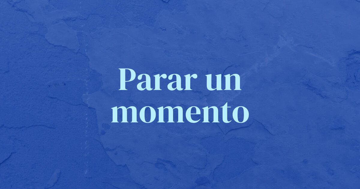 Parar Un Momento Parar Un Momento